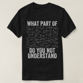 Welchen Teil von Verstehst du nicht | Lustige Math T-Shirt
