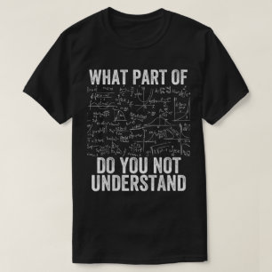 Welchen Teil von Verstehst du nicht Lustige Math T-Shirt