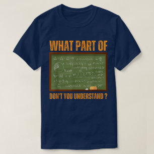 Welchen Teil von Verstehst du nicht   Lustige Math T-Shirt