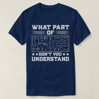 Welchen Teil von Verstehst du nicht | Lustige Math T-Shirt