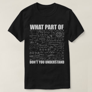 Welchen Teil von Verstehst du nicht Lustige Math T-Shirt