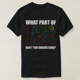 Welchen Teil von Verstehst du nicht | Lustige Math T-Shirt