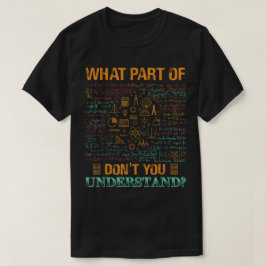 Welchen Teil von Verstehst du nicht | Lustige Math T-Shirt