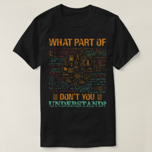 Welchen Teil von Verstehst du nicht   Lustige Math T-Shirt