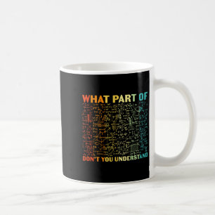 Welchen Teil von Verstehst du nicht Lustiger Mathe Kaffeetasse
