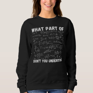 Welchen Teil von Verstehst du nicht Mathelehrer Sweatshirt