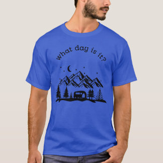 Welcher Tag ist es Camping-Geschenk T-Shirt