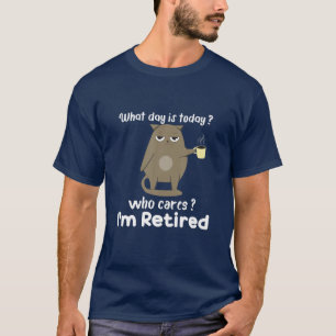 Welcher Tag ist heute, wen kümmert mich, ich bin  T-Shirt