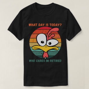 Welcher Tag Ist Heute Wen Kümmert's Ich Bin Im Ruh T-Shirt