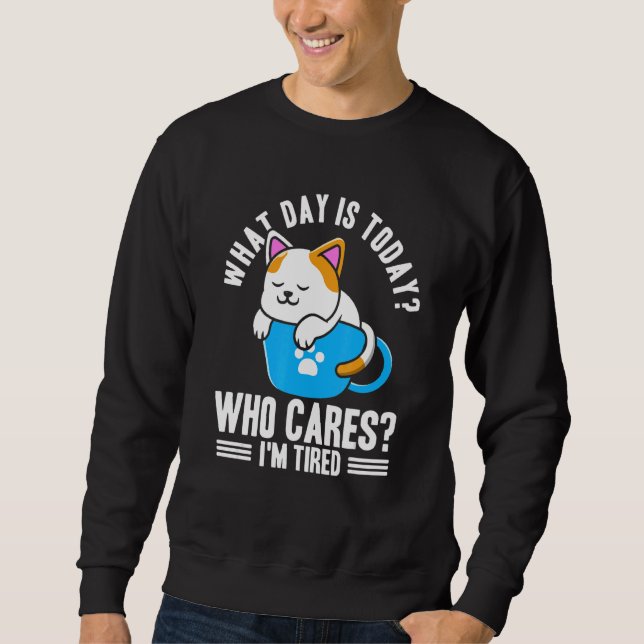 Welcher Tag kümmert mich heute? Sweatshirt (Vorderseite)