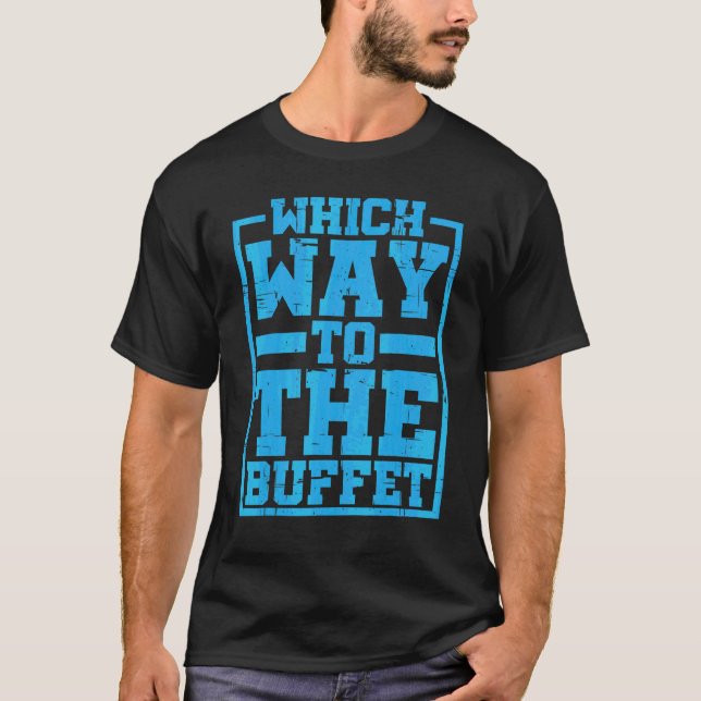 Welcher Weg zum Buffet    T-Shirt (Vorderseite)