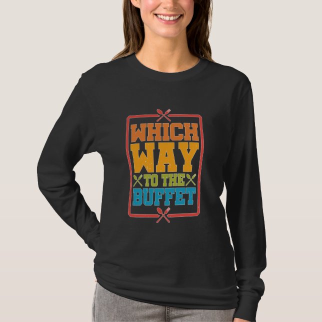 Welcher Weg zum Buffet - — T-Shirt (Vorderseite)
