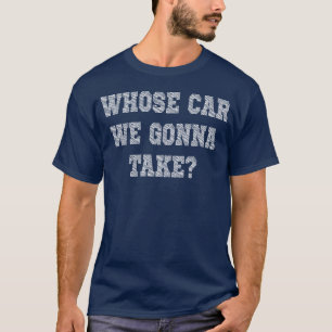 welches Auto wir nehmen werden lustig lustig T-Shirt