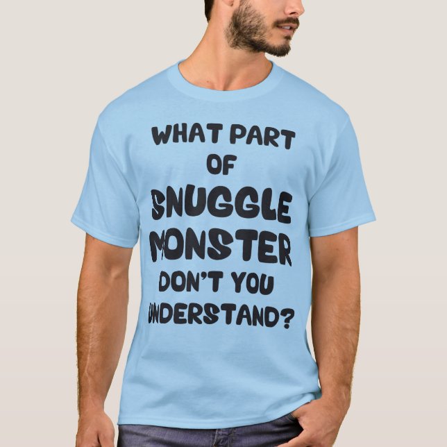 Welches Teil des Snuggle-Monsters nicht verstehen T-Shirt (Vorderseite)