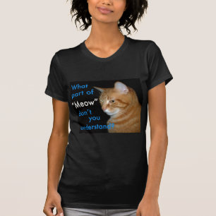 Welches Teil "Meow" nicht Sie verstehen T-Shirt