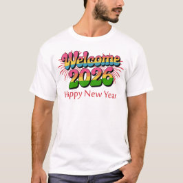 Welcome 2026 Happy New Year T-Shirt