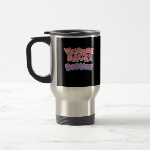 Welcome Back Bestie Classic Reisebecher