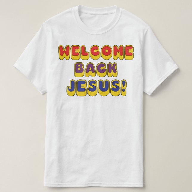 Welcome Back Jesus T-Shirt (Design vorne)