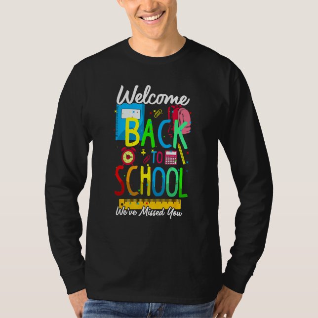 Welcome Back To School We Have Missed You Teacher  T-Shirt (Vorderseite)