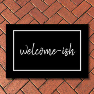 "Welcome-ish" Funny Introvertierte Antisocial Text Fußmatte