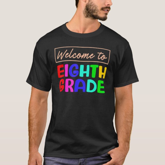 Welcome To 8th Grade 1st Day of School Teacher Stu T-Shirt (Vorderseite)