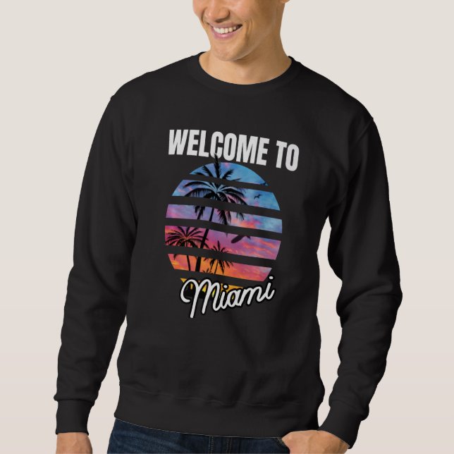 Welcome To Miami Floridian Clothing For Miami Flor Sweatshirt (Vorderseite)