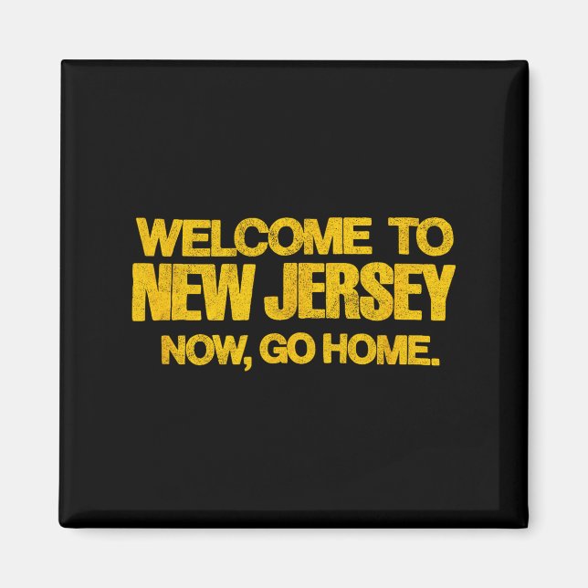 Welcome To New Jersey, Now Go Home - Retro Distres Magnet (Vorne)