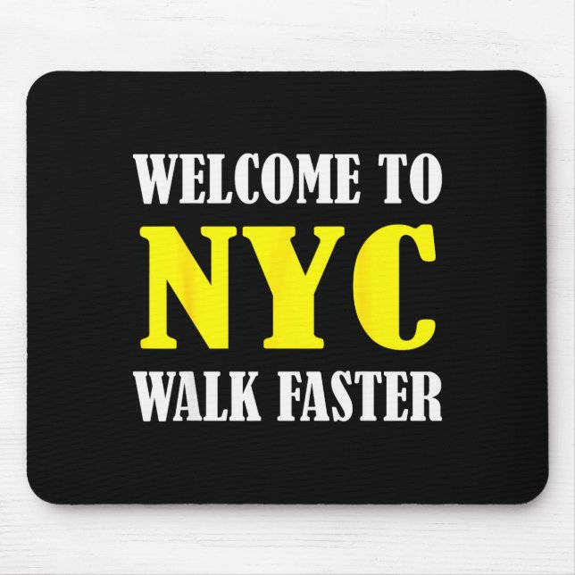 Welcome To New York City Nyc Walk Faster  Mousepad (Vorne)
