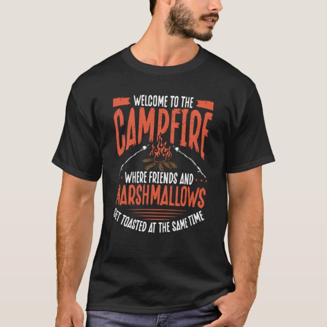 Welcome To The Campfire Where Friends And Marshmal T-Shirt (Vorderseite)