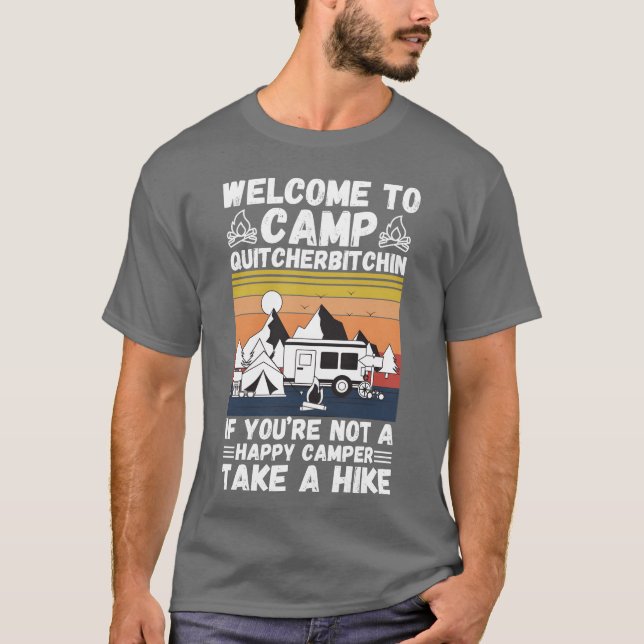 Welcomeo Camp Quitcherbitchin If You re Not A boy T-Shirt (Vorderseite)