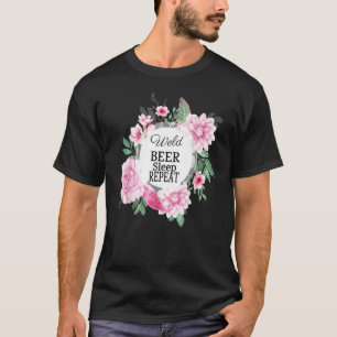 Weld Beer Sleep Wiederholung Welder Sarcastic Joke T-Shirt
