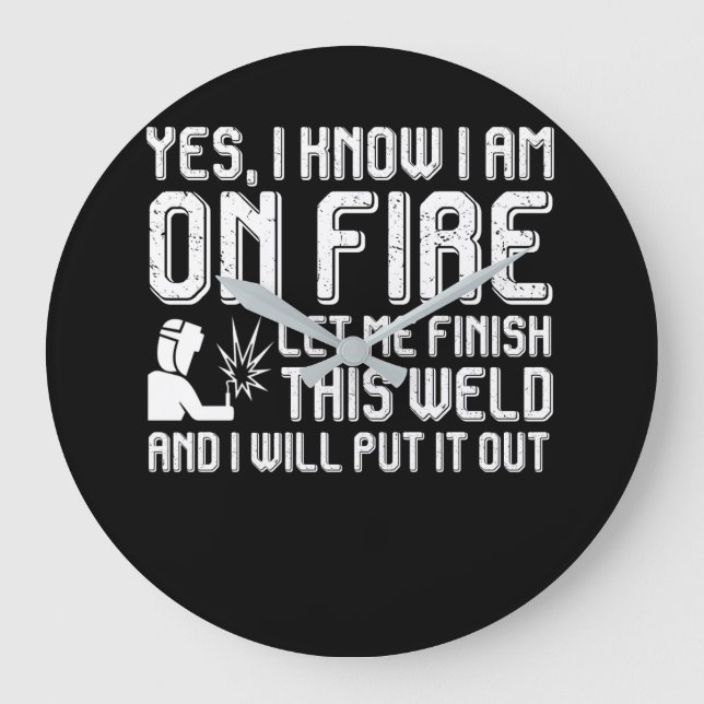 Welder auf Feuer zu Ende, während ich es ausstelle Große Wanduhr (Vorderseite)