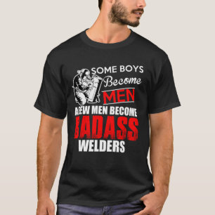 Welder Boys werden Männer, die zum Badass-Schwei T-Shirt