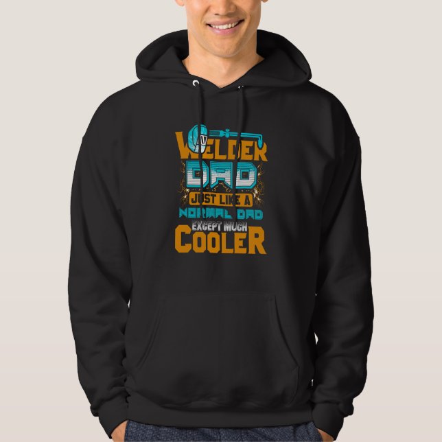 Welder Dad Just Like A Normal Dad Except Much Cool Hoodie (Vorderseite)