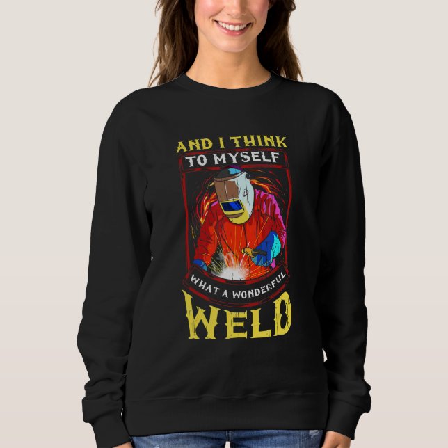 Welder Dad What a Wonderful Weld Welding Husband P Sweatshirt (Vorderseite)