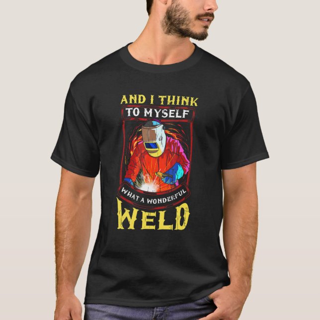 Welder Dad What a Wonderful Weld Welding Husband P T-Shirt (Vorderseite)