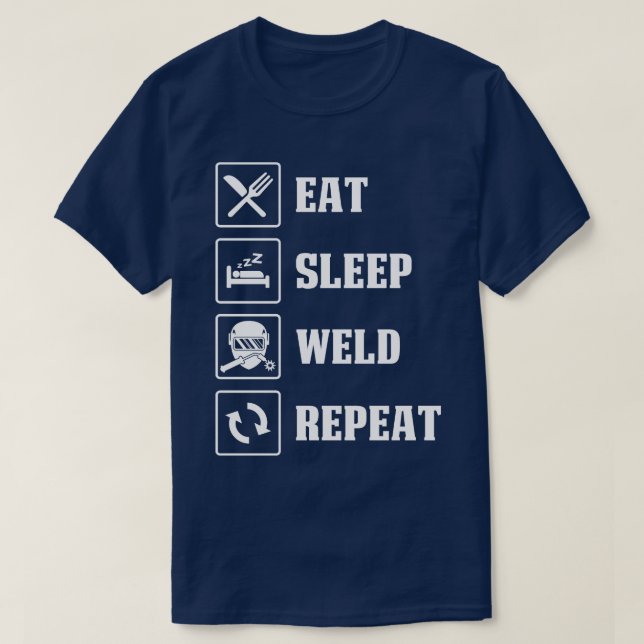 Welder Eat Sleep Weld Repeat Proud Welder T Shirts (Design vorne)