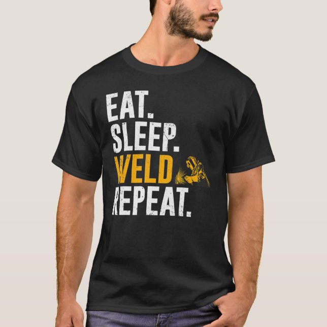 Welder Eat Sleep Weld Repeat T-Shirt (Vorderseite)