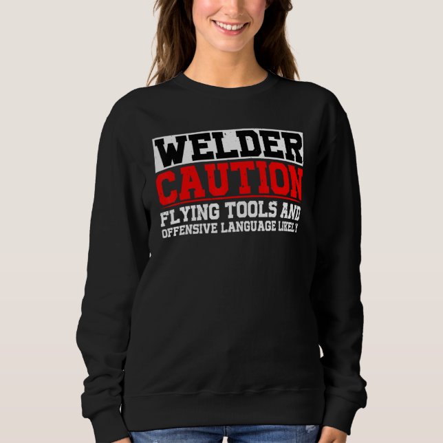 Welder Flying Tools And Offensive Language Likely Sweatshirt (Vorderseite)