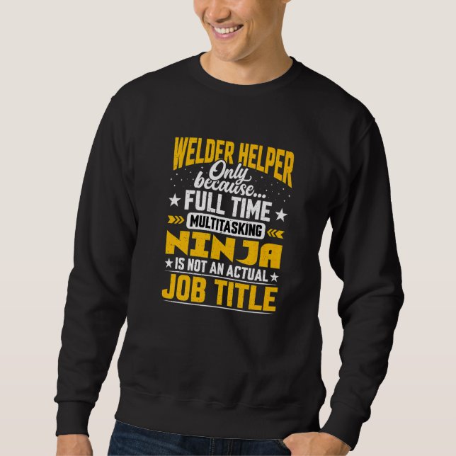 Welder Helper Job Title Welder Assistant Sweatshirt (Vorderseite)
