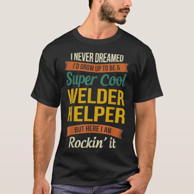Welder Helper verleiht Funny Apprecision T-Shirt (Vorderseite)