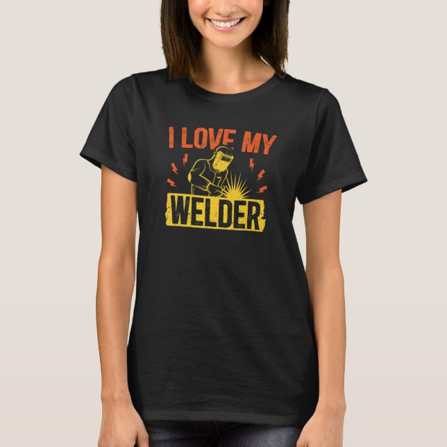 Welder I Liebe Blacksmith Welding Ironworker T-Shirt (Vorderseite)