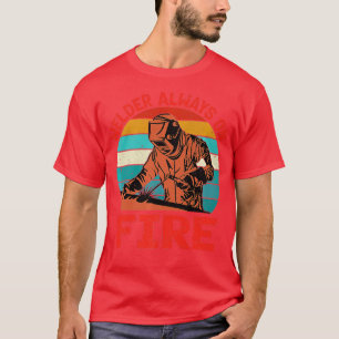 Welder immer auf Feuer Vintag Welder T-Shirt