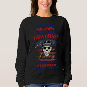 Welder ist ein verrückter Job Funny Sarcastic Spaß Sweatshirt