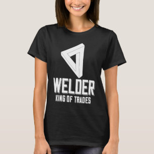 Welder King of Trades Welder Sprichwort für Proud  T-Shirt