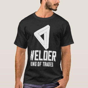 Welder King of Trades Welder Sprichwort für Proud  T-Shirt