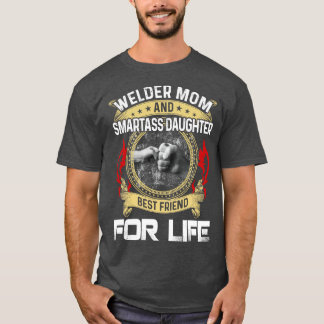Welder Mama und Smartass Tochter Bester Freund sto T-Shirt