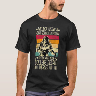 Welder mit einem Schuldiplom für mich schweißend T-Shirt