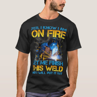Welder On Fire Ließ mir, diesen Weld Welding Man z T-Shirt