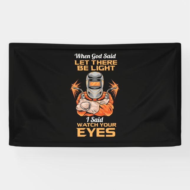 Welder Said Achten Sie auf Ihre Augen Banner (Horizontal)